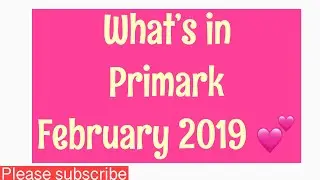 What&rsquo;s in Primark February 2019