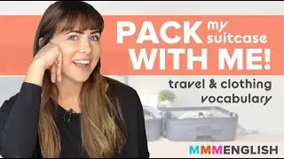 Pack My Bag With Me! Learn Everyday Vocabulary for Travel & Clothes