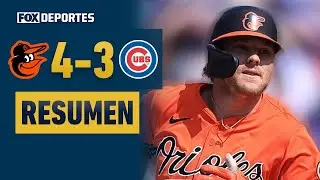 😲🔥 &iexcl;REMONTAN LOS ORIOLES! | Baltimore Orioles 4-3 Chicago Cubs | MLB 2025 | HIGHLIGHT