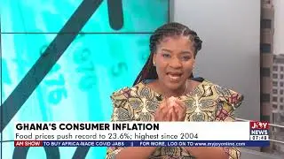 Ghana&rsquo;s Consumer Inflation: Food prices push record to 23.6%; highest since 2004 - AM Talk (13-5-22)