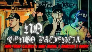 NO TENGO PACIENCIA - YUNG TOCHO, BLAKKY, SAINT ABIGAIL, INHAKI369, ROKA12, DO$E CREW | VIDEO OFICIAL
