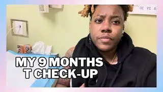 My 9 Month Testosterone Check-up 🏳️&zwj;⚧️ | bvncsan