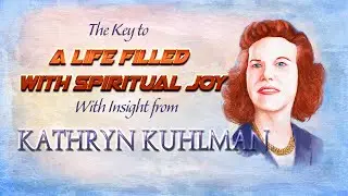 The Key to A Life Filled With Spiritual Joy with Insight from Kathryn Kuhlman