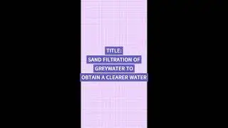 Sand Filtration to Filter Greywater by Fatin Nur Shahirah