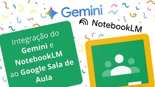 Integração do Gemini e NotebookLM ao Google Sala de Aula: Apresentação Rápida 2026.