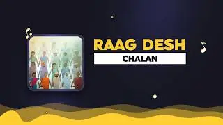 Practice and Learn Raag Desh - Chalan