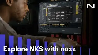 noxz explores NKS | Native Instruments