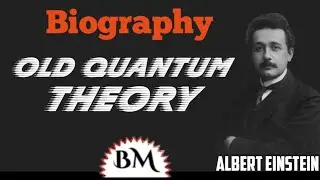 Albert Einstein-Old quantum theory.