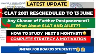 CLAT 2021 Rescheduled | CLAT Last 5 Months Imp. Strategy | How to Manage Boards with CLAT??