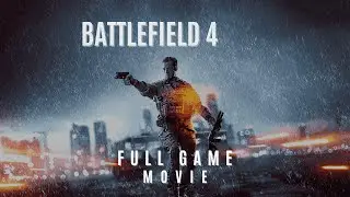 Battlefield 4 Full Game Movie | Cinematic Story & Cutscenes