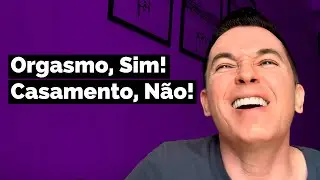 Orgasmo, Sim! Casamento, Não! | Pr. LUcinho