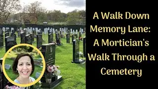 A Walk Down Memory Lane: A Mortician's Walk Through the Cemetery