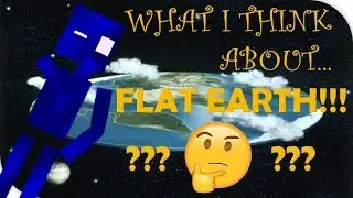 What I Think About Flat Earth? - ImagineUniverse