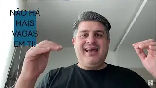 Não existe mais vagas em TI! ACOSTUME-SE!