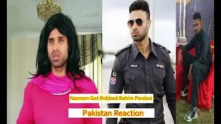 Pakistan Reaction On Nasreen Get Robbed Thk Reactions