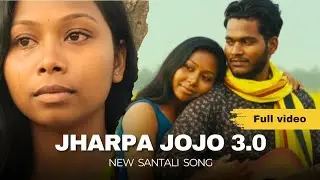 JHARPA JOJO 3.0 | NEW SANTALI SONG | HEART TOUCHING AND LOVE VIBE