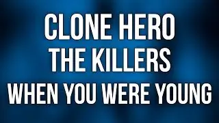 Clone Hero - The Killers - When You Were Young 100% FC (GHL Chart)