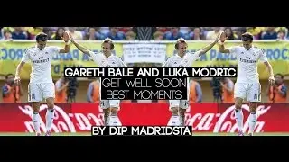 Gareth Bale and Luka Modric - Get Well Soon - Best Moments - HD