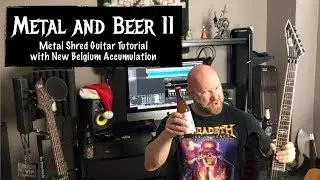 Metal and Beer 11: Metal Shred Guitar Tutorial with Accumulation White IPA