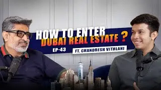 Ep 43 | Importance of Networking & Sales | Dubai Market | What is MOEF |   | ft. Chandresh Vithlani