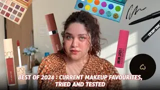 Best of 2024: Current Makeup Favourites | Tried and Tested