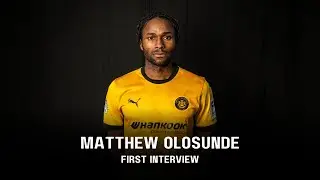 NEW SIGNING | MATTHEW OLOSUNDE | First Interview