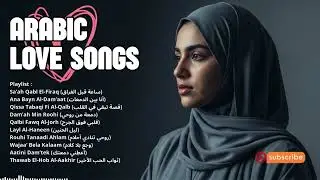 Arabic Romantic Female Love Music Compilation | Soft Emotional Songs