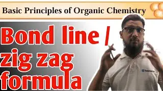 Basic Principles of Organic Chemistry| Bond Line formula or Zig zag formula