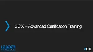Day 2 - 3CX ADVANCED Certification Training