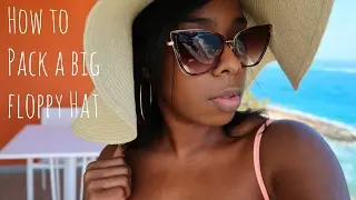 Ultimate How To Pack a Big Floppy Hat | New Packing Life Hack