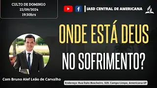 CULTO| ONDE EST&Aacute; DEUS NO SOFRIMENTO? | Bruno de Carvalho | IASD Central de Americana