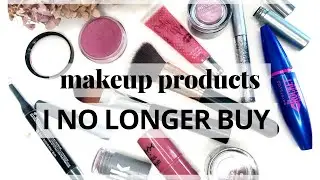MAKEUP PRODUCTS I DON'T BUY ANYMORE - Makeup That Doesn't Work for Me! // Makeup Low Buy/No-Buy