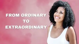 From Ordinary to Extraordinary | Feminine Exception