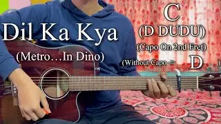 Dil Ka Kya | Raghav Chaitanya | Metro…In Dino | Easy Guitar Chords Lesson+Cover, Strumming Pattern..