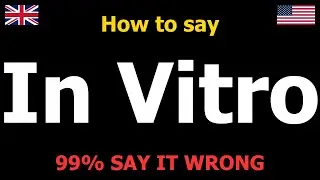 How to PRONOUNCE In Vitro (Say it Correctly)