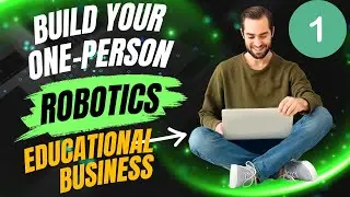 How to build a 1-person robotics edu business in 2025
