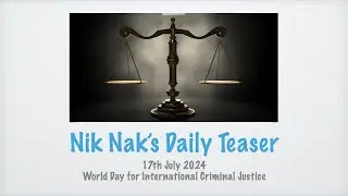 Nik Nak&rsquo;s Daily Teaser &mdash;&nbsp;17-7-2024 &mdash; World Day for International Criminal Justice