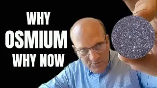 Why Osmium?  Why Now?