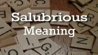 Salubrious | Meaning | Pronunciation | Origin