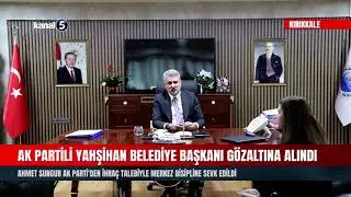 AK Partili Yahşihan Belediye Başkanı Ahmet Sungur G&ouml;zaltına Alındı