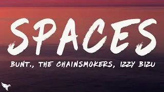 BUNT., The Chainsmokers & Izzy Bizu - Spaces (Lyrics)