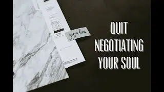 Quit Negotiating Your Soul - Minister Sam Giles