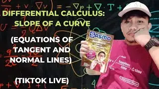 Differential Calculus: Slope of a Curve (Equation of Tangent and Normal Lines)