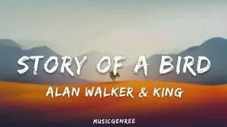 Alan Walker & King - Story Of A Bird | (Lyrics)
