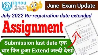 ignou assignment submission last date 2022 |ignou re-registration last date 2022 | ignou assignment