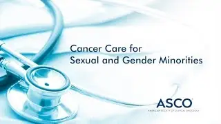ASCO&rsquo;s Recommendations for Reducing Cancer Disparities Among Sexual and Gender Minority Populations