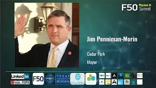 Keynote: Mayor Jim Penniman-Morin, Cedar Park, F50 Physical AI Summit 2025