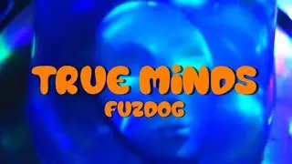 Fuzdog - True Minds [Official Lyric Video]