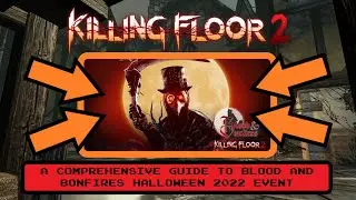 Killing Floor 2 | A Comprehensive Guide to Blood & Bonfires Halloween 2022 Event (w/ Timestamps)