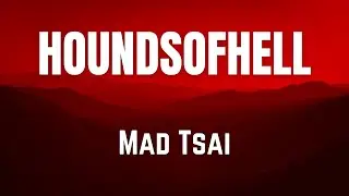HOUNDSOFHELL || Mad Tsai || LYRICS